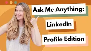 Ask Me Anything: LinkedIn Profile Edition