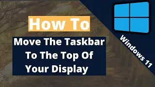 How to move your Taskbar to the top of your Display/Screen in (Windows 11) | Without Other Software!