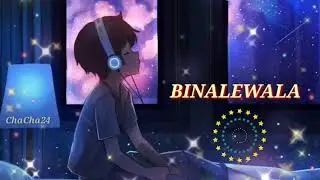 Binalewala || ChaCha24
