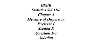GSEB Statistics Std 11th Ch 4 Measure of Dispersion Exercise 4 Section E Question 1-3 Solution