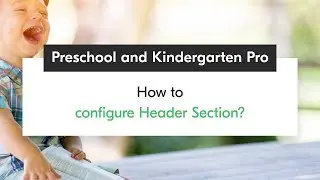 How to Configure Header Section | Preschool and Kindergarten Pro WordPress Theme