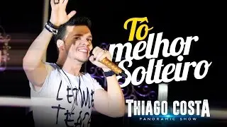 Thiago Costa - TÔ MELHOR SOLTEIRO - DVD PANORAMIC SHOW