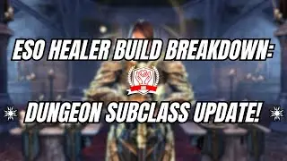 ESO Healer Build Breakdown E4: The Dungeon Healer Update!