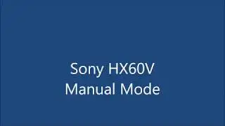 Sony HX60V guided tour part 7