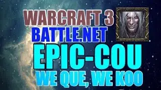 Join Active Warcraft 3 Battle.Net Players! - EPIC-COU(P) [KOOKOONUT TV]