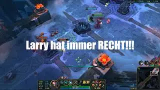 LoL Funny Moments ( Larry hat immer Recht !!! )