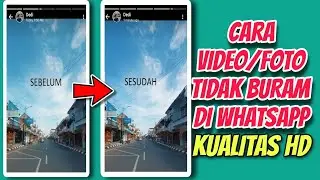 Begini Caranya!! Cara Upload Video atau Foto di Story WA Agar Tidak Buram Terbaru 2023