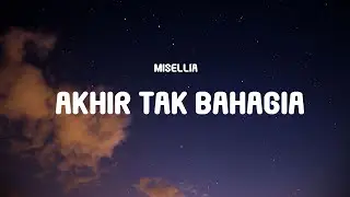 Misellia - Akhir Tak Bahagia (Lyrics)