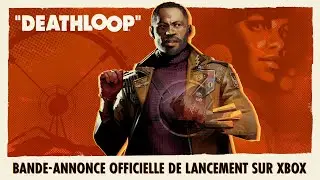 DEATHLOOP - Bande-annonce officielle de sortie sur Xbox | Préinstallez maintenant avec le Game Pass