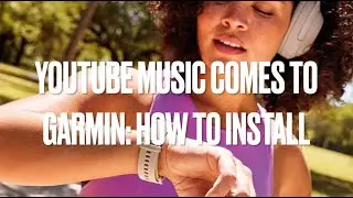 Youtube Music comes to Garmin: How to install