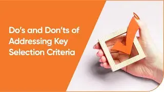 Do's and Don'ts of Addressing Key Selection Criteria