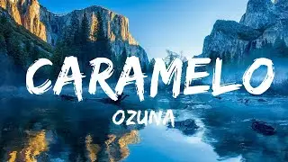 Ozuna - Caramelo (Letra / Lyrics) | 15min