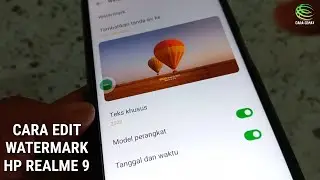 CARA UBAH WATERMARK KAMERA HP REALME 9 PRO 5G, 9 PRO 4G, 9 PRO PLUS & 9i