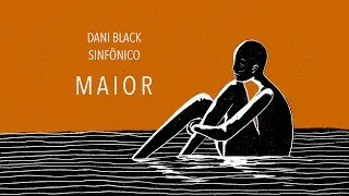 Dani Black - Maior (Sinfônico)