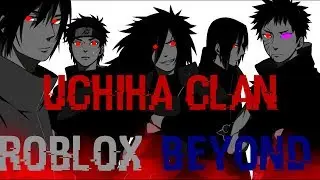 ROBLOX BEYOND UCHIHA CLAN | РОБЛОКС БЕЙОНД УЧИХА КЛАН