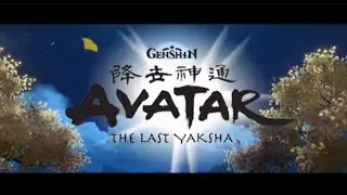 AVATAR THE LAST YAKSHA | GENSHIN IMPACT | MIHOYO