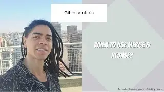 Git essentials : When to use Merge & Rebase?