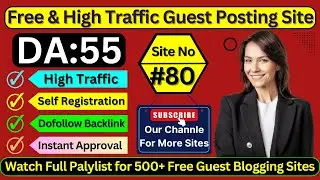 Site No #80 Self Registration Guest Posting Site - High DA & Dofollow Blogging Website 