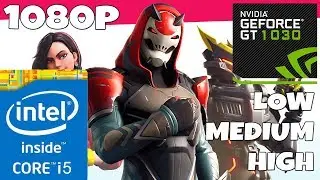 [1080P] FORTNITE SEASON 9 - GT 1030 - Core i5 3470S  - Low - Medium - High - Benchmark