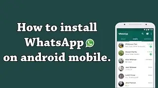 How to Download and Install WhatsApp on Android Mobile