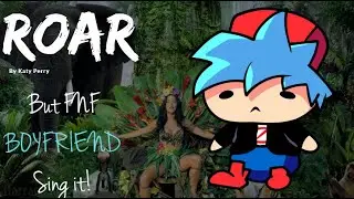 Roar bt Katy Perry but FNF Boyfriend Sing It! (+FLP)