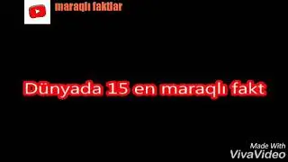 Dünyada 15 ən maraqlı faktlar.