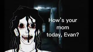 How’s your mom, Evan?