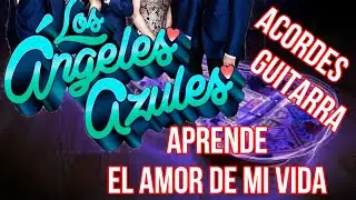 El amor de mi vida, Los angeles azules + acordes para guitarra