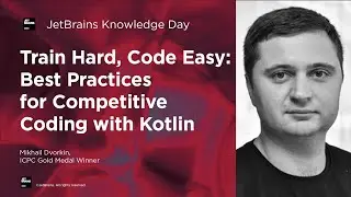 JetBrains Knowledge Day: Train Hard, Code Easy: Best Practices for Competitive Coding with Kotlin