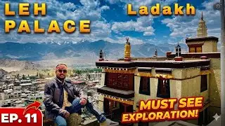 [EP. 11] Leh Palace Inside Tour | Ladakh Royal History & Best City View | Full Guide