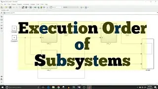 Simulink Tutorial - 36 - Execution Order of Subsystems
