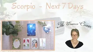 SCORPIO - Next 7 Days - Timeless Tarot Reading