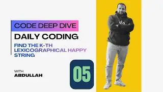 Find the k-th Lexicographical Happy String | Code Deep Dive Episode 4