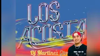 Los Acosta Romanticos 💌 Siempre Mix - Dj Martinez Gto