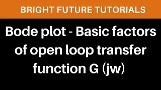 Bode plot basic factors |  Basic factors of G ( jw ) | Basic factors of open loop transfer function