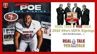 Real Talk '9er Talk - 2022 49ers UDFA Signings