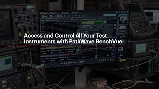 Access and Control All Your Test Instruments with PathWave BenchVue