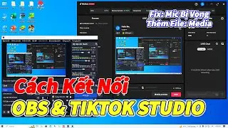 Cách Kết Nối OBS & Tiktok Studio | Cách Thêm File Âm Thanh Và Fix Lối Míc Bị Vọng Tiktok Studio.