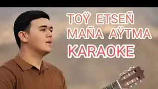 Hangeldi Toylyyew  Toy etsen mana aytma karaoke 