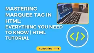 Mastering Marquee Tag in HTML: Everything You Need to Know | HTML Tutorial