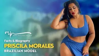 Priscila Morales 🇧🇷 | Stunning Brazilian Curvy Model | Plus Size Social Media Personality | Wiki