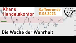 Khans Kaffeerunde - 11.06.2023 - Die Woche der Wahrheit