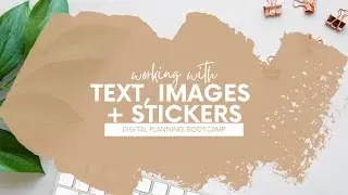 Adding Text and Images to your Digital Planner - The Digital Planning Bootcamp Day 2