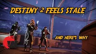 Destiny 2 Feels Stale.  Here's Why.