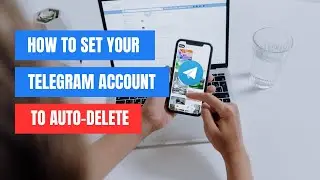How to Set Your Telegram Account to Auto Delete