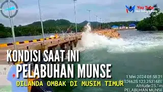 SEDIH LIHATNYA KONDISI SAAT INI PELABUHAN MUNSE DILANDA OMBAK MUSIM TIMUR