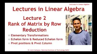 Lecture 2 Elementary Transformation | Echelon & Reduced Echelon form| Pivot Position & Column | Rank