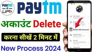 PAYTM ACCOUNT KESE DELETE KARE