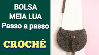 COMO FAZ BOLSA DE CROCHÊ | MEIA LUA | PASSO A PASSO