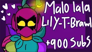 Malo lala - Lily ☆ Twisted Brawl ● +900 subs special💜